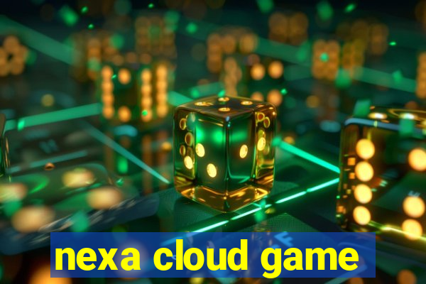 nexa cloud game